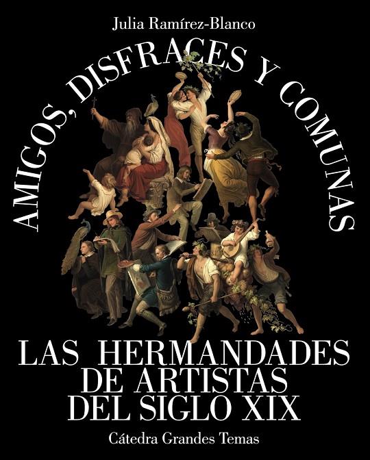 AMIGOS DISFRACES Y COMUNAS LAS HERMANDADES DE ARTISTAS DEL SIGLO XIX | 9788437644752 | RAMÍREZ-BLANCO, JULIA | Galatea Llibres | Llibreria online de Reus, Tarragona | Comprar llibres en català i castellà online