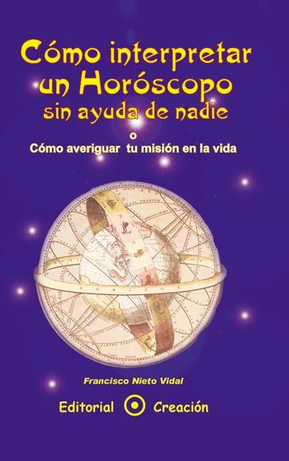 COMO INTERPRETAR UN HOROSCOPO SIN AYUDA DE NADIE | 9788495919052 | NIETO VIDAL, FRANCISCO | Galatea Llibres | Llibreria online de Reus, Tarragona | Comprar llibres en català i castellà online