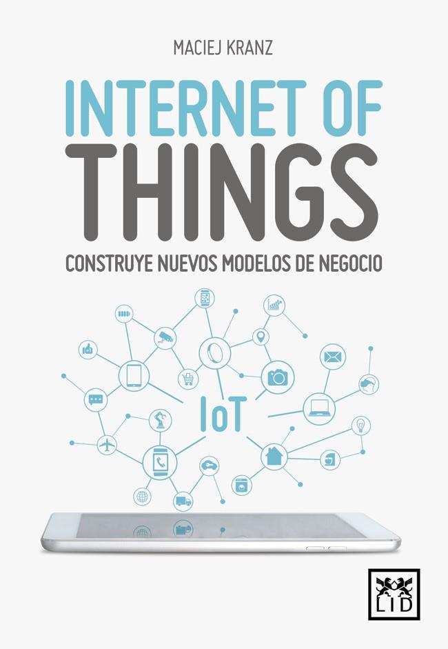 INTERNET OF THINGS | 9788416894888 | KRANZ, MACIEJ | Galatea Llibres | Llibreria online de Reus, Tarragona | Comprar llibres en català i castellà online