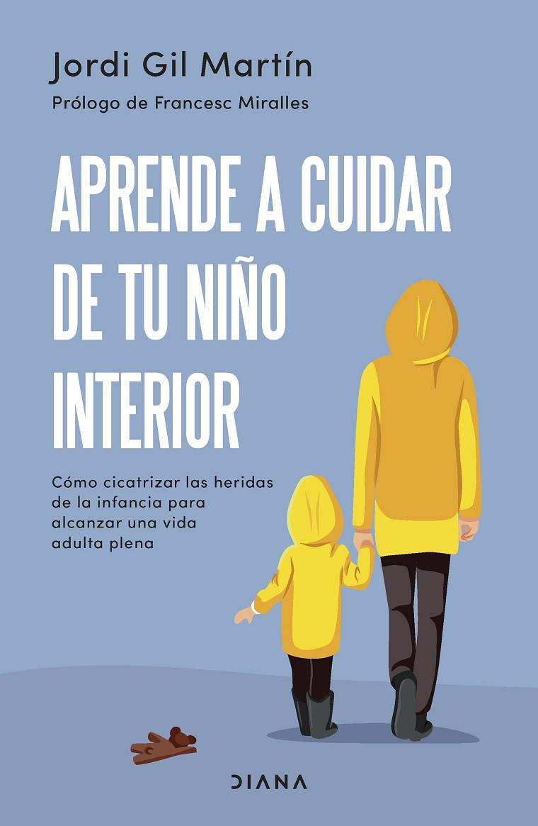 APRENDE A CUIDAR DE TU NIÑO INTERIOR | 9788411190596 | GIL MARTÍN, JORDI | Galatea Llibres | Llibreria online de Reus, Tarragona | Comprar llibres en català i castellà online