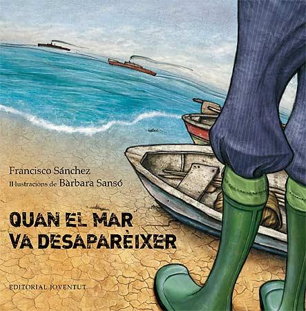 QUAN EL MAR VA DESAPAREIXER | 9788426140128 | SANCHEZ, FRANCISCO | Galatea Llibres | Librería online de Reus, Tarragona | Comprar libros en catalán y castellano online