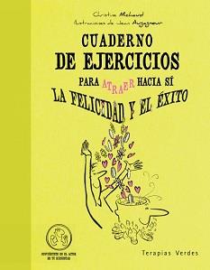 CUADERNO DE EJERCICIOS PARA ATRAER HACIA SI LA FELICIDAD Y LA EXITO | 9788415612001 | MICHAUD, CHRISTINE | Galatea Llibres | Llibreria online de Reus, Tarragona | Comprar llibres en català i castellà online