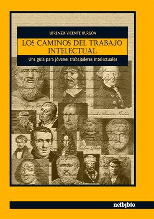 CAMINOS DEL TRABAJO INTELECTUAL, LOS | 9788497452601 | VICENTE BURGOA, LORENZO | Galatea Llibres | Llibreria online de Reus, Tarragona | Comprar llibres en català i castellà online