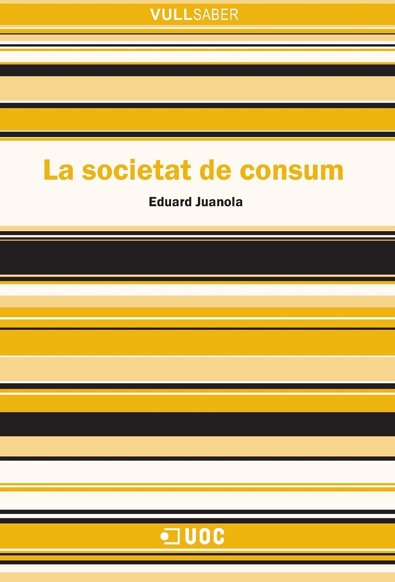 LA SOCIETAT DE CONSUM | 9788490648544 | JUANOLA HOSPITAL, EDUARD | Galatea Llibres | Llibreria online de Reus, Tarragona | Comprar llibres en català i castellà online