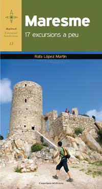 MARESME. 17 EXCURSIONS A PEU | 9788490341315 | LÓPEZ MARTÍN, RAFA | Galatea Llibres | Librería online de Reus, Tarragona | Comprar libros en catalán y castellano online