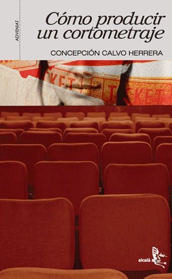 COMO PRODUCIR UN CORTOMETRAJE | 9788496806252 | CALVO HERRERA, CONCEPCION | Galatea Llibres | Llibreria online de Reus, Tarragona | Comprar llibres en català i castellà online