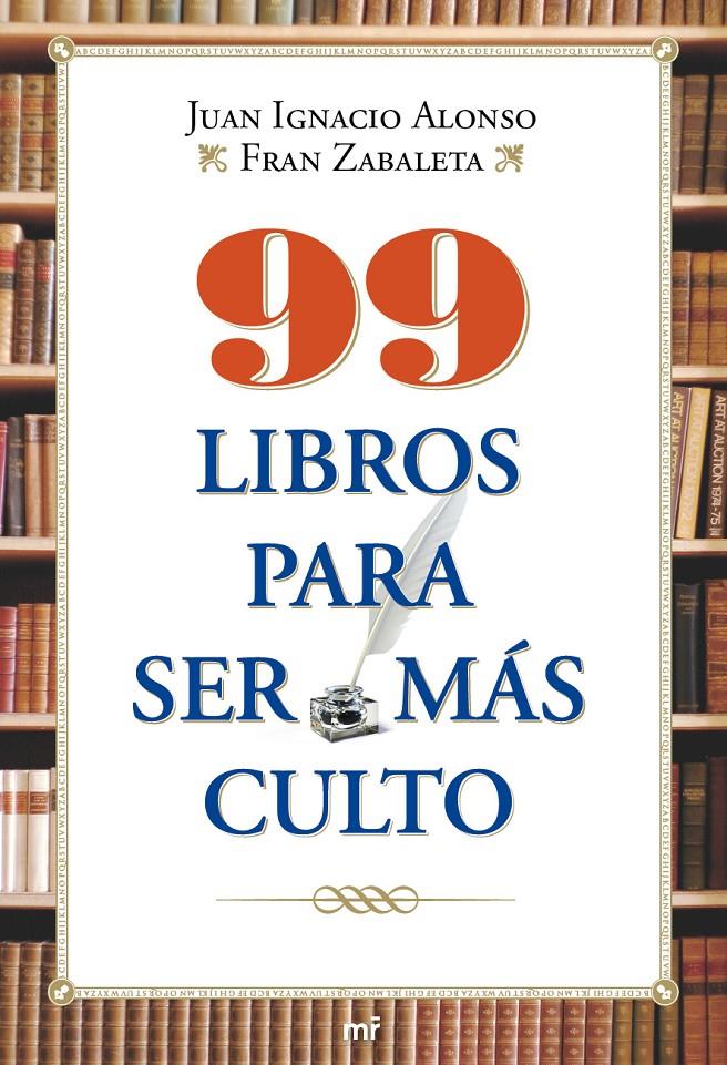 99 LIBROS PARA SER MAS CULTO | 9788427036550 | ALONSO, J.I. : ZABALETA, FRAN | Galatea Llibres | Llibreria online de Reus, Tarragona | Comprar llibres en català i castellà online