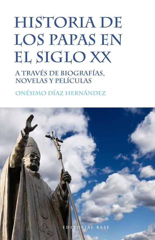 HISTORIA DE LOS PAPAS EN EL SIGLO XX A TRAVES DE BOIGRAFIAS, NOVELAS Y PELICULAS | 9788415706991 | DIAZ, ONESIMO | Galatea Llibres | Llibreria online de Reus, Tarragona | Comprar llibres en català i castellà online