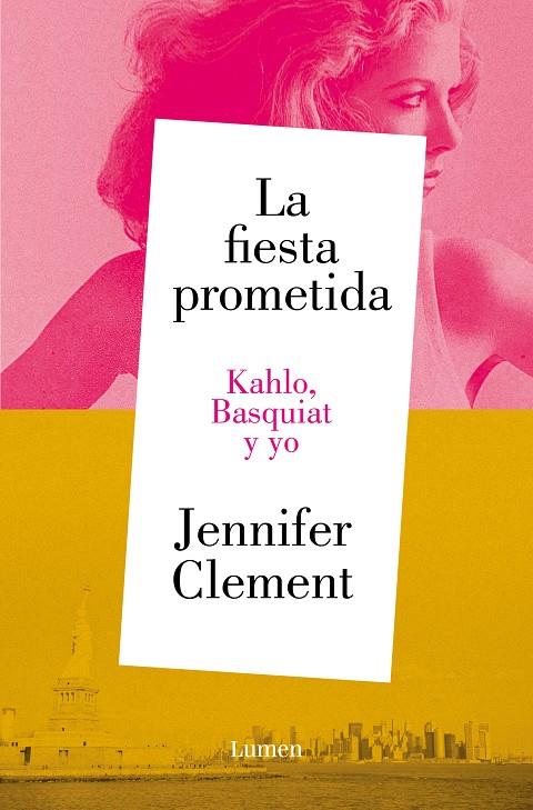 LA FIESTA PROMETIDA. KAHLO, BASQUIAT Y YO | 9788426430953 | CLEMENT, JENNIFER | Galatea Llibres | Llibreria online de Reus, Tarragona | Comprar llibres en català i castellà online