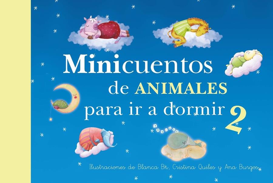 MINICUENTOS DE ANIMALES PARA IR A DORMIR 2 | 9788448844448 | BK, BLANCA/BURGOS, ANA/QUILES, CRISTINA | Galatea Llibres | Llibreria online de Reus, Tarragona | Comprar llibres en català i castellà online