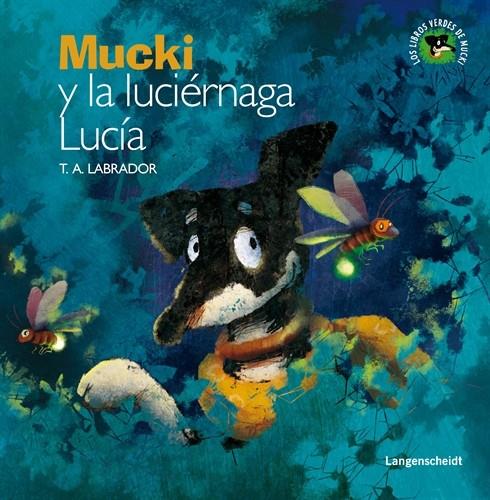 MUCKI Y LA LUCIERNAGA LUCIA | 9788499296845 | LABRADOR, T.A. | Galatea Llibres | Llibreria online de Reus, Tarragona | Comprar llibres en català i castellà online