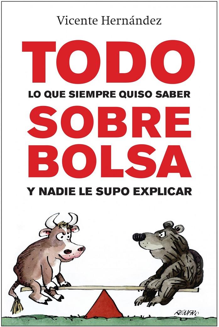 TODO LO QUE SIEMPRE QUISO SABER SOBRE BOLSA Y NADIE LE SUPO EXPLICAR | 9788498750942 | HERNANDEZ RECHE, VICENTE | Galatea Llibres | Llibreria online de Reus, Tarragona | Comprar llibres en català i castellà online