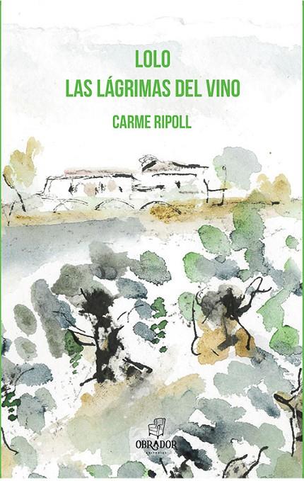 LOLO. LAS LÁGRIMAS DEL VINO | 9788494933462 | RIPOLL MARTÍNEZ, CARME | Galatea Llibres | Librería online de Reus, Tarragona | Comprar libros en catalán y castellano online