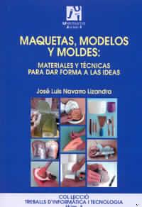 MAQUETAS,MODELOS Y MOLDES | 9788480213042 | NAVARRO LIZANDRA,JOSE LUIS | Galatea Llibres | Llibreria online de Reus, Tarragona | Comprar llibres en català i castellà online