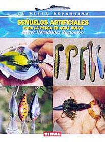 SEÑIELOS ARTIFICIALES PARA LA PESCA EN AGUA DULCE | 9788430534753 | HERNANDEZ RACIONERO,JAVIER | Galatea Llibres | Llibreria online de Reus, Tarragona | Comprar llibres en català i castellà online