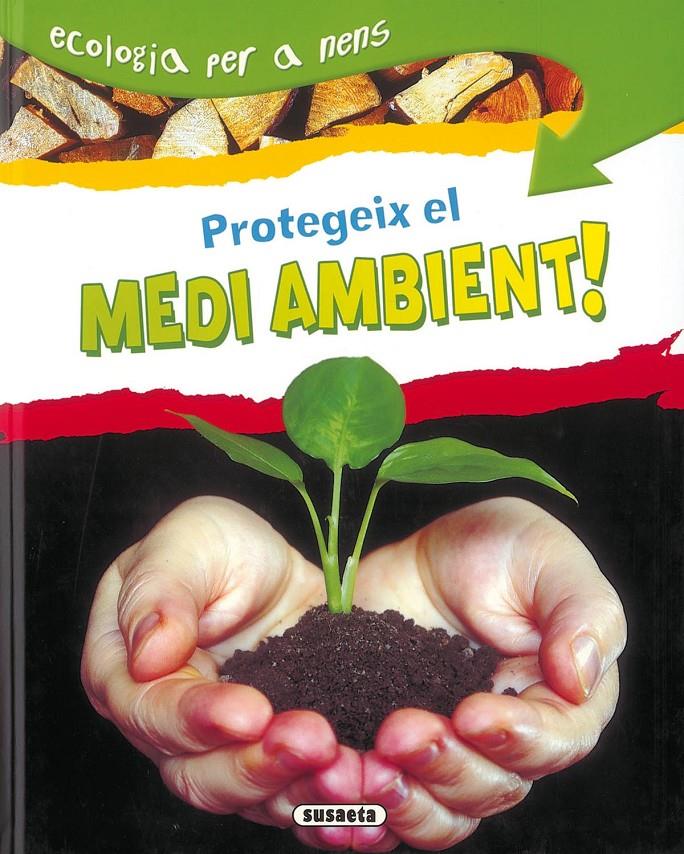 PROTEGEIX EL MEDI AMBIENT! | 9788430526222 | MORRIS, NEIL | Galatea Llibres | Llibreria online de Reus, Tarragona | Comprar llibres en català i castellà online