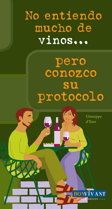 NO ENTIENDO MUCHO DE VINOS PERO CONOZCO EL PROTOCOLO | 9788496054486 | D'ESTE, GIUSEPPE | Galatea Llibres | Llibreria online de Reus, Tarragona | Comprar llibres en català i castellà online