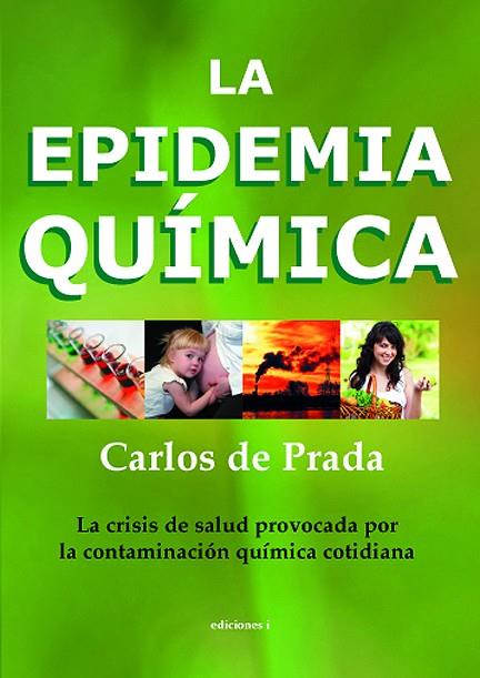 LA EPIDEMIA QUIMICA | 9788496851580 | DE PRADA, CARLOS | Galatea Llibres | Llibreria online de Reus, Tarragona | Comprar llibres en català i castellà online