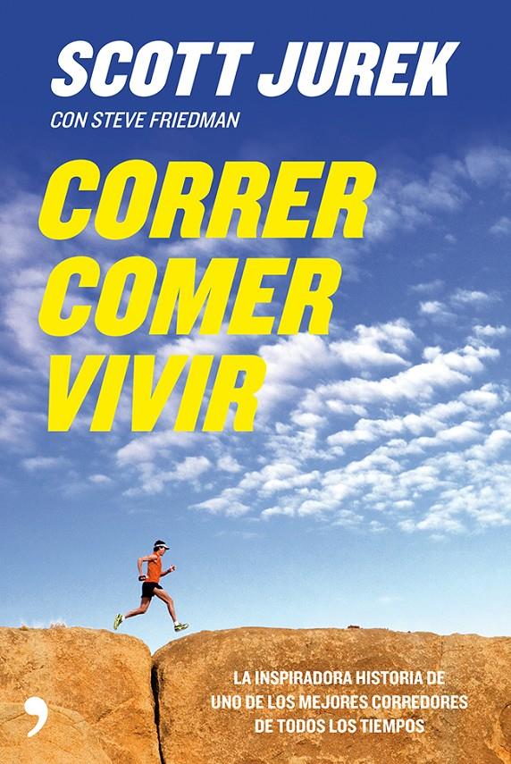 CORRER, COMER, VIVIR | 9788499982441 | JUREK, SCOTT/STEVE FRIEDMAN | Galatea Llibres | Llibreria online de Reus, Tarragona | Comprar llibres en català i castellà online