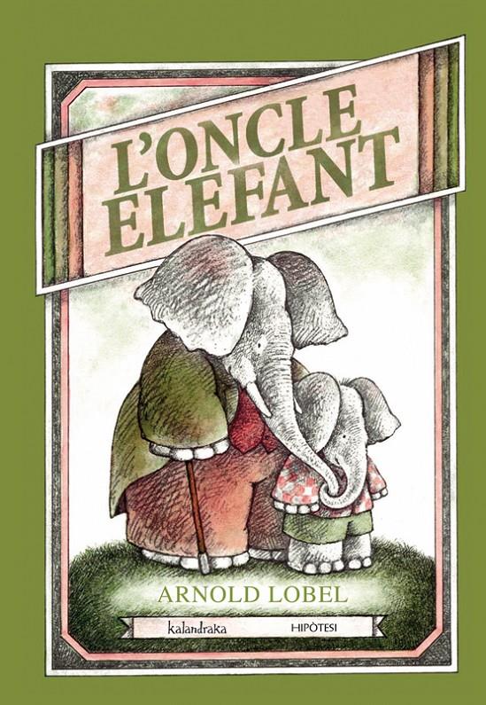 ONCLE ELEFANT, L' | 9788415170099 | LOBEL, ARNOLD | Galatea Llibres | Librería online de Reus, Tarragona | Comprar libros en catalán y castellano online