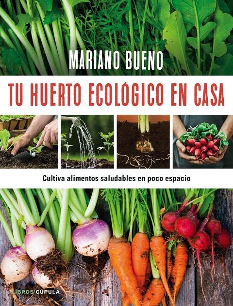 TU HUERTO ECOLÓGICO EN CASA | 9788448022402 | MARIANO BUENO | Galatea Llibres | Llibreria online de Reus, Tarragona | Comprar llibres en català i castellà online