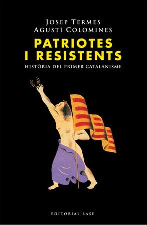 PATRIOTES I RESISTENTS | 9788485031214 | TERMES, JOSEP/COLOMINES, AGUSTÍ | Galatea Llibres | Librería online de Reus, Tarragona | Comprar libros en catalán y castellano online