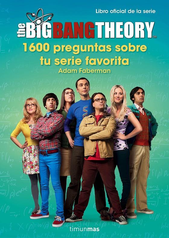 THE BIG BANG THEORY. 1.600 PREGUNTAS SOBRE TU SERIE FAVORITA | 9788445003077 | FABERMAN, ADAM | Galatea Llibres | Llibreria online de Reus, Tarragona | Comprar llibres en català i castellà online