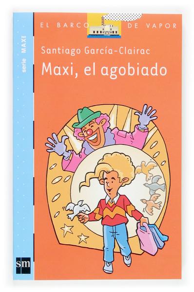 MAXI, EL AGOBIADO | 9788434837003 | GARCIA-CLAIRAC, SANTIAGO | Galatea Llibres | Llibreria online de Reus, Tarragona | Comprar llibres en català i castellà online