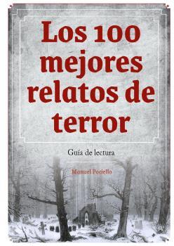 LOS 100 MEJORES RELATOS DE TERROR GUIA DE LECTURA | 9788419790521 | POCIELLO, MANUEL | Galatea Llibres | Llibreria online de Reus, Tarragona | Comprar llibres en català i castellà online