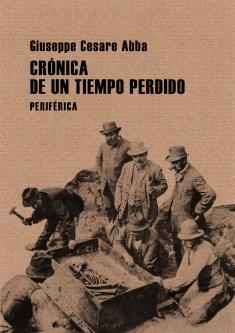 CRÓNICA DE UN TIEMPO PERDIDO | 9788493692674 | CESARE ABBA, Giuseppe | Galatea Llibres | Llibreria online de Reus, Tarragona | Comprar llibres en català i castellà online