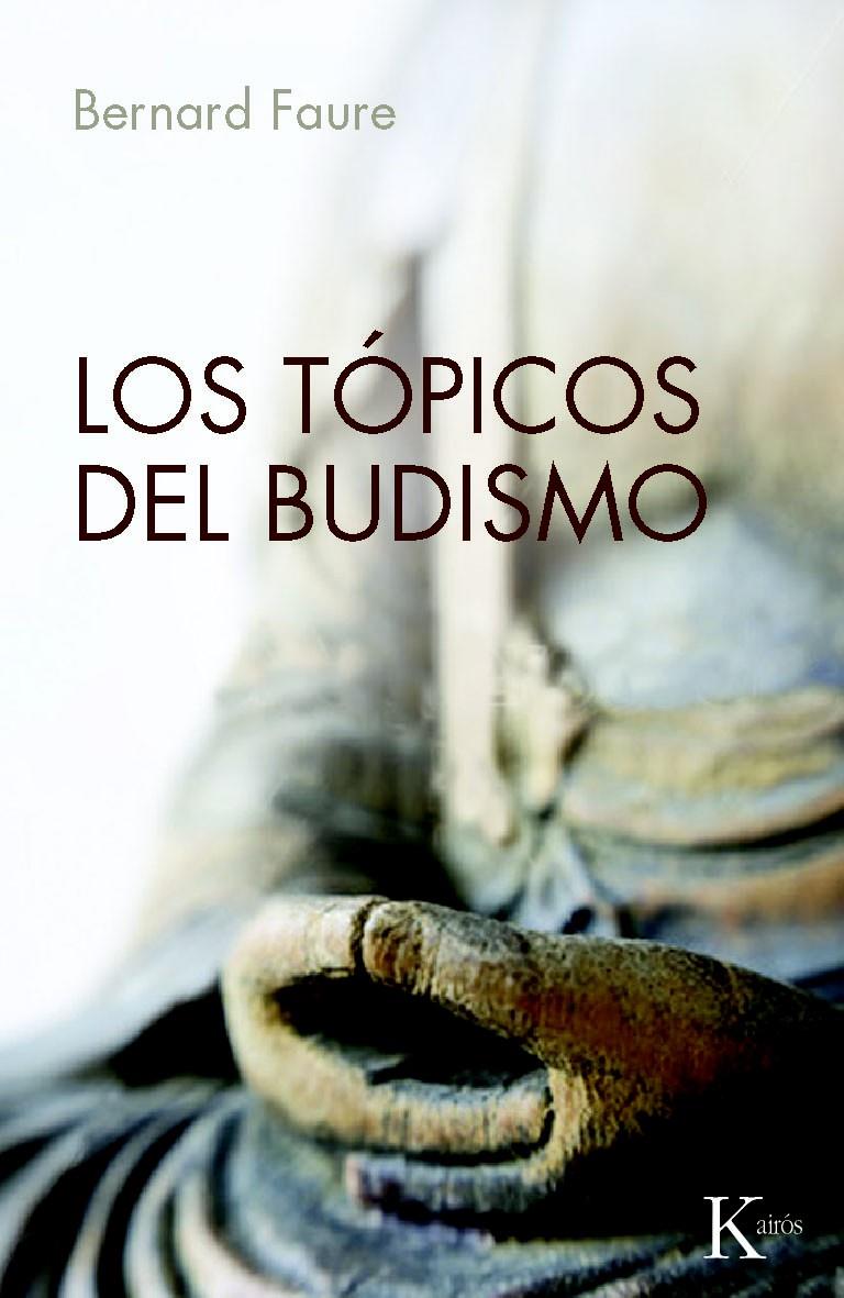 LOS TÓPICOS DEL BUDISMO | 9788499881416 | FAURE, BERNARD | Galatea Llibres | Llibreria online de Reus, Tarragona | Comprar llibres en català i castellà online