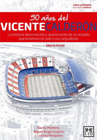 50 AÑOS DEL VICENTE CALDERON | 9788416894079 | MONTERO, NACHO | Galatea Llibres | Llibreria online de Reus, Tarragona | Comprar llibres en català i castellà online