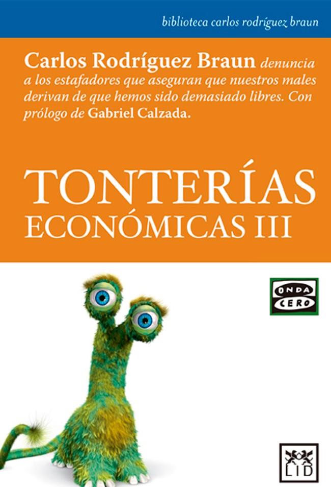 TONTERÍAS ECONÓMICAS III | 9788483568064 | RODRÍGUEZ BRAUN, CARLOS | Galatea Llibres | Llibreria online de Reus, Tarragona | Comprar llibres en català i castellà online