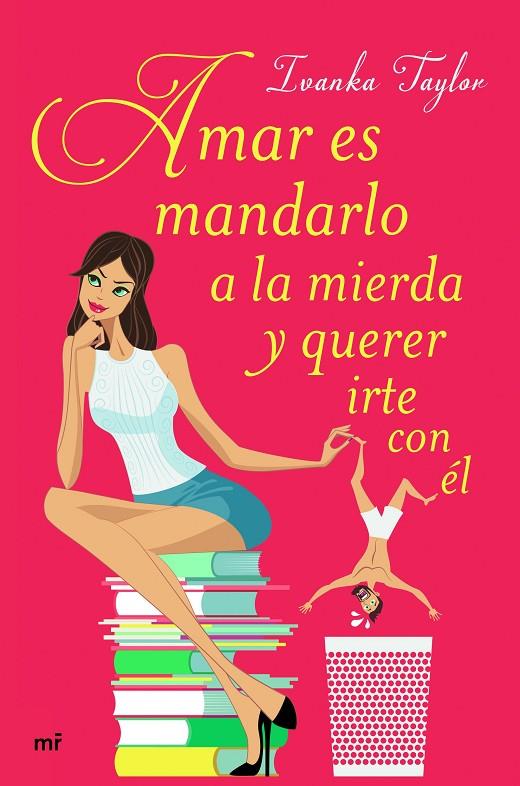 AMAR ES MANDARLO A LA MIERDA Y QUERER IRTE CON ÉL | 9788427043084 | TAYLOR, IVANKA | Galatea Llibres | Llibreria online de Reus, Tarragona | Comprar llibres en català i castellà online