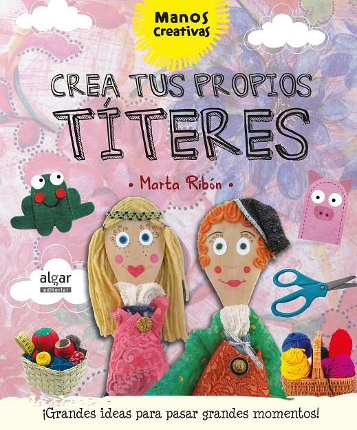 CREA TUS PROPIOS TÍTERES | 9788498457933 | RIBÓN CALABIA, MARTA | Galatea Llibres | Llibreria online de Reus, Tarragona | Comprar llibres en català i castellà online