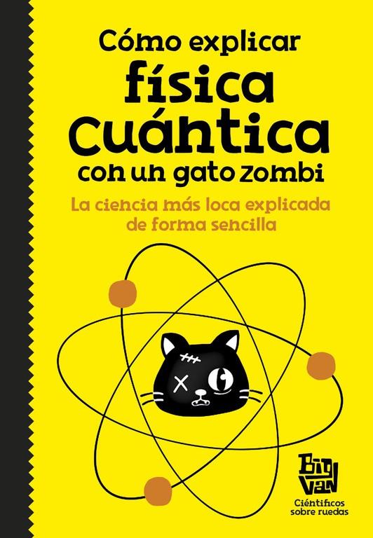 CÓMO EXPLICAR FÍSICA CUÁNTICA CON UN GATO ZOMBI | 9788420484624 | Galatea Llibres | Llibreria online de Reus, Tarragona | Comprar llibres en català i castellà online