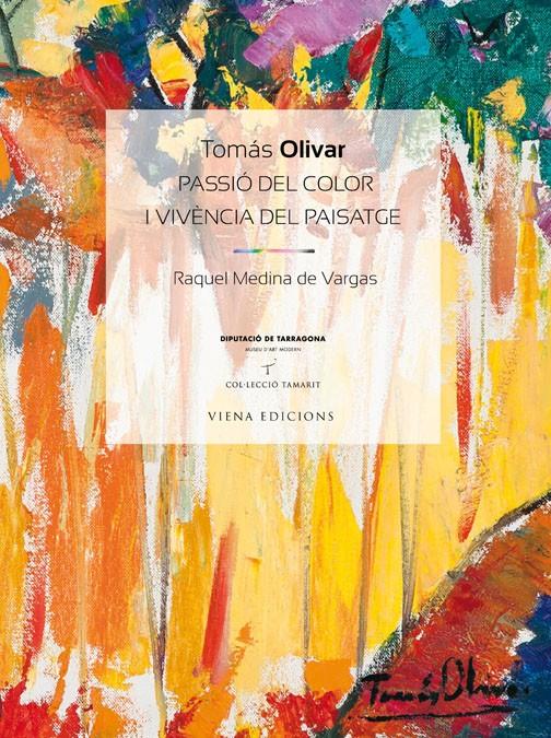 TOMÁS OLIVAR. PASSIÓ DEL COLOR I VIVÈNCIA DEL PAISATGE | 9788483307564 | MEDINA DE VARGAS, RAQUEL | Galatea Llibres | Llibreria online de Reus, Tarragona | Comprar llibres en català i castellà online