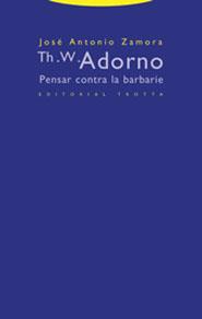 ADORNO: PENSAR CONTRA LA BARBARIE | 9788481647280 | ZAMORA ZARAGOZA, JOSE A. | Galatea Llibres | Llibreria online de Reus, Tarragona | Comprar llibres en català i castellà online