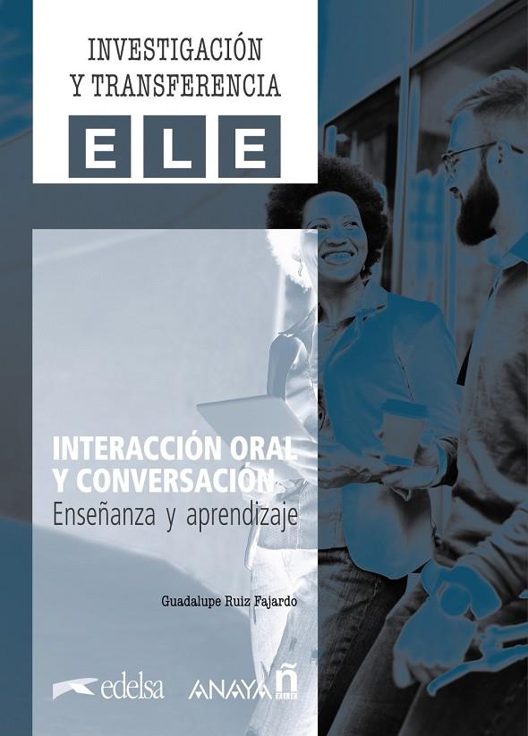 INTERACCIÓN ORAL Y CONVERSACIÓN. ENSEÑANZA Y APRENDIZAJE | 9788469892008 | RUIZ FAJARDO, GUADALUPE | Galatea Llibres | Llibreria online de Reus, Tarragona | Comprar llibres en català i castellà online