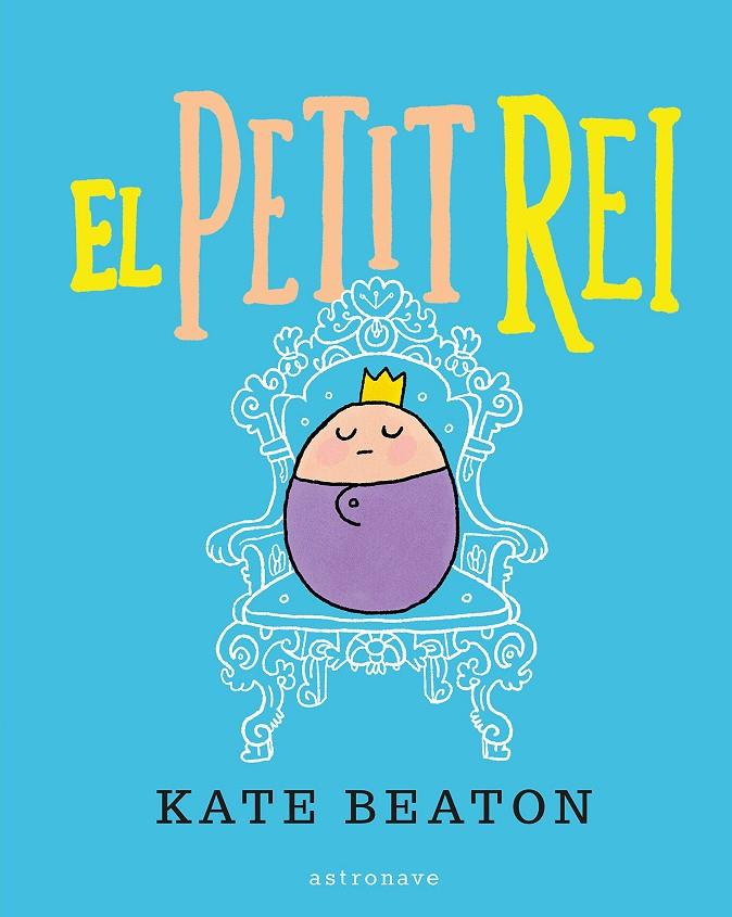 EL PETIT REI | 9788467929515 | BEATON, KATE | Galatea Llibres | Llibreria online de Reus, Tarragona | Comprar llibres en català i castellà online