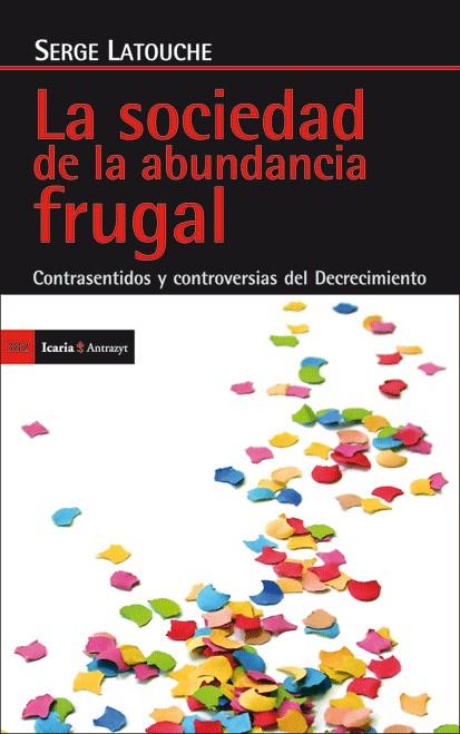 LA SOCIEDAD DE LA ABUNDANCIA FRUGAL | 9788498884029 | LATOUCHE, SERGE | Galatea Llibres | Llibreria online de Reus, Tarragona | Comprar llibres en català i castellà online