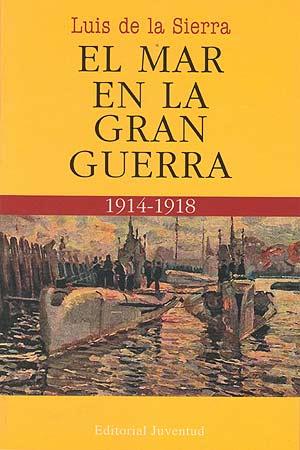 MAR EN LA GRAN GUERRA, EL | 9788426120236 | DE LA SIERRA, LUIS | Galatea Llibres | Librería online de Reus, Tarragona | Comprar libros en catalán y castellano online