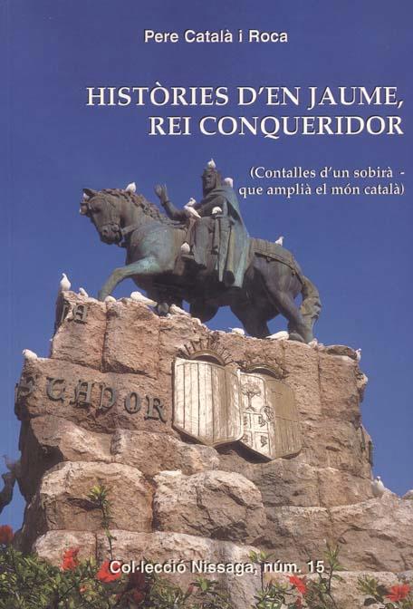 HISTORIES D'EN JAUME, REI CONQUERIDOR | 9788423206094 | CATALA I ROCA, PERE | Galatea Llibres | Librería online de Reus, Tarragona | Comprar libros en catalán y castellano online