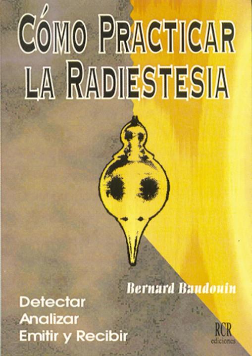 COMO PRACTICAR LA RADIESTESIA | 9788482450193 | BAUDOUIN, BERNANRD | Galatea Llibres | Llibreria online de Reus, Tarragona | Comprar llibres en català i castellà online