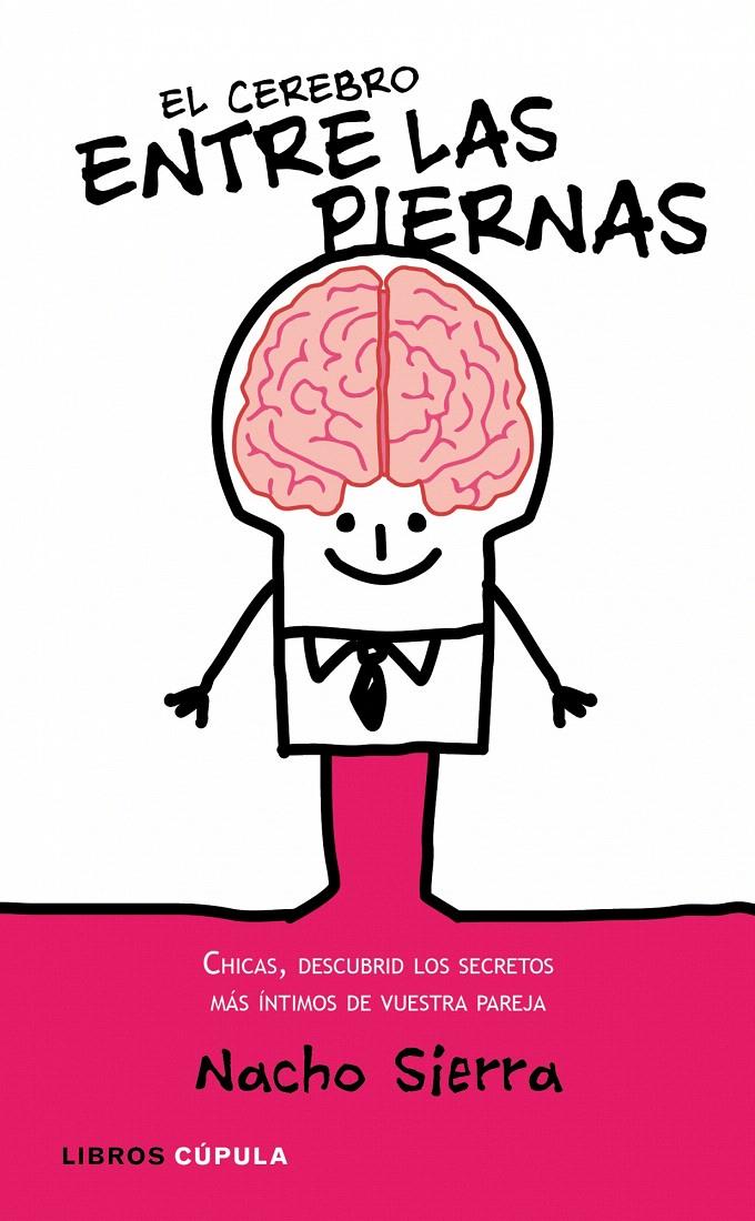 CEREBRO ENTRE LAS PIERNAS, EL | 9788448067731 | SIERRA, NACHO | Galatea Llibres | Llibreria online de Reus, Tarragona | Comprar llibres en català i castellà online