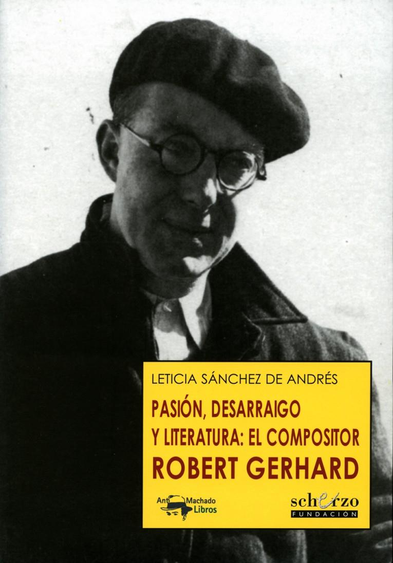 PASIÓN, DESARRAIGO Y LITERATURA: EL COMPOSITOR ROBERT GERHARD | 9788477744504 | SÁNCHEZ DE ANDRÉS, LETICIA | Galatea Llibres | Llibreria online de Reus, Tarragona | Comprar llibres en català i castellà online