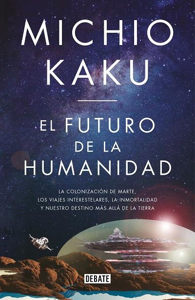 EL FUTURO DE LA HUMANIDAD | 9788499928364 | KAKU, MICHIO | Galatea Llibres | Llibreria online de Reus, Tarragona | Comprar llibres en català i castellà online