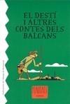 DESTI I ALTRES CONTES DELS BALCANS, EL | 9788498831641 | DIVERSOS | Galatea Llibres | Llibreria online de Reus, Tarragona | Comprar llibres en català i castellà online