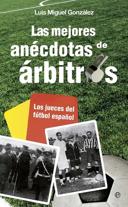 LAS MEJORES ANECDOTAS DE ARBITROS | 9788499708881 | GONZALEZ, LUIS MIGUEL | Galatea Llibres | Llibreria online de Reus, Tarragona | Comprar llibres en català i castellà online