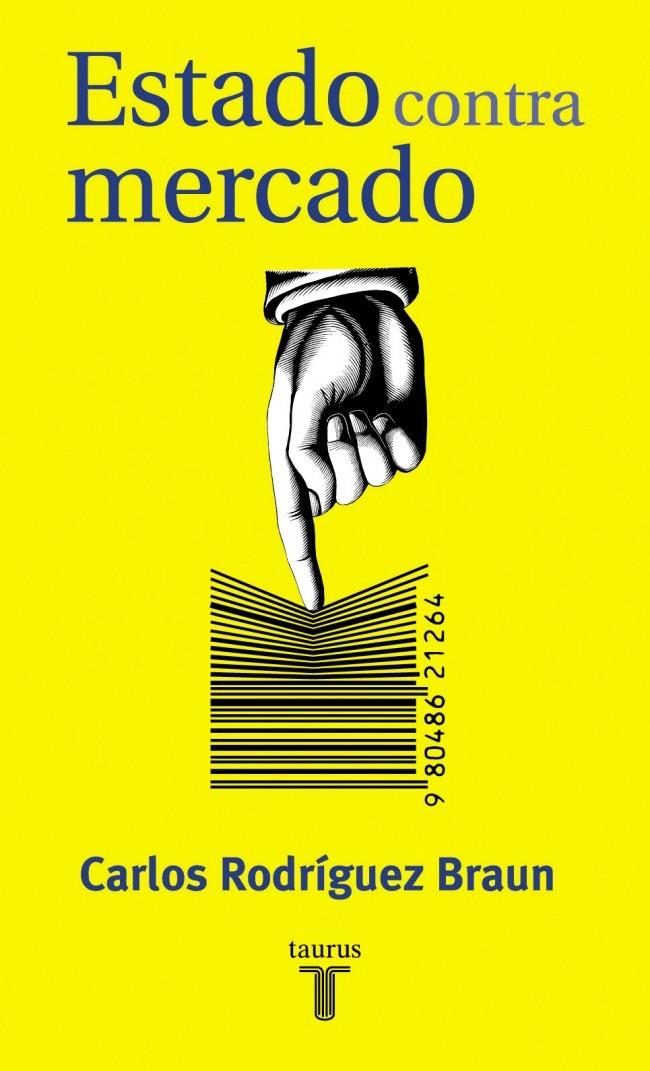 ESTADO CONTRA MERCADO | 9788430603688 | RODRIGUEZ BRAUN, CARLOS | Galatea Llibres | Llibreria online de Reus, Tarragona | Comprar llibres en català i castellà online